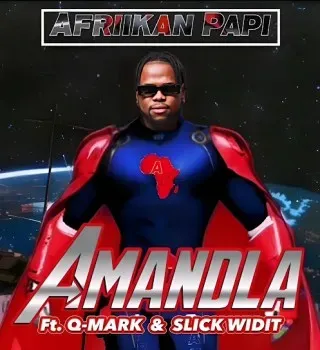 Afriikan Papi – Amandla ft Q-Mark & Slick Widit