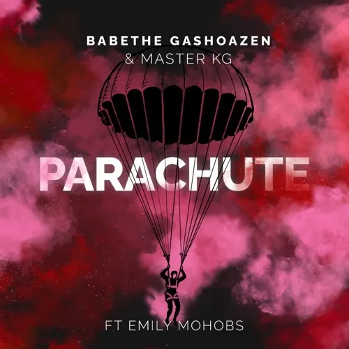 Ba Bethe Gashoazen & Master KG – Parachute Ft. Emily Mohobs