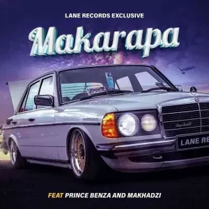 Lane Records – Makarapa Ft Prince Benza & Makhadzi