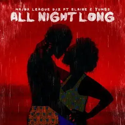 Major League DJz – All Night Long ft Elaine & Yumbs [Mp3]