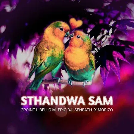 2Point1 – Sthandwa Sam ft. Bello M, Epic DJ, Seneath & X-Morizo [Mp3]