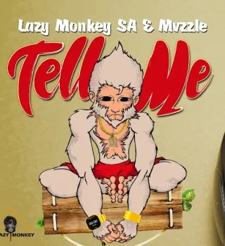 Lazy Monkey SA – Tell Me ft. Mvzzle [Mp3]