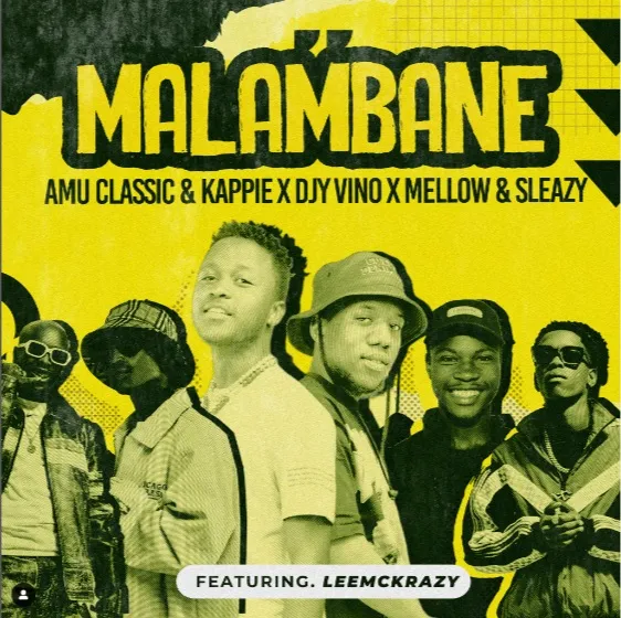 Mellow & Sleazy, Amu Classic & Kappie, DJY Vino – Malambane Ft. Leemckrazy [Mp3]
