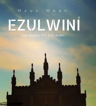 Mzux Maen – Ezulwini Ft. Bukeka Sam & DJ Arabic [Mp3]