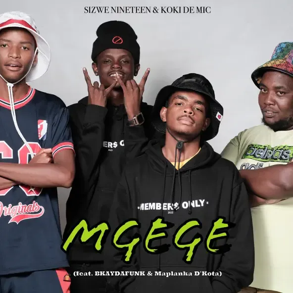 Sizwe Nineteen – Mgege ft. Koki The Mic, BKAYDAFUNK & Maplanka D’Kota [Mp3]