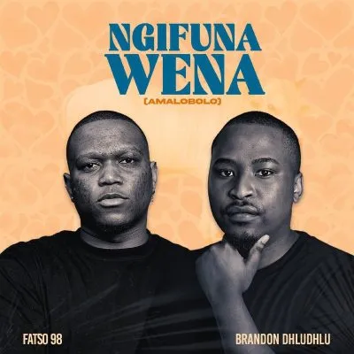 Fatso 98 & Brandon Dhludhlu – Ngifuna Wena [Mp3]