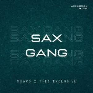 Msaro & Thee Exclusive – Sax Gang [Mp3]
